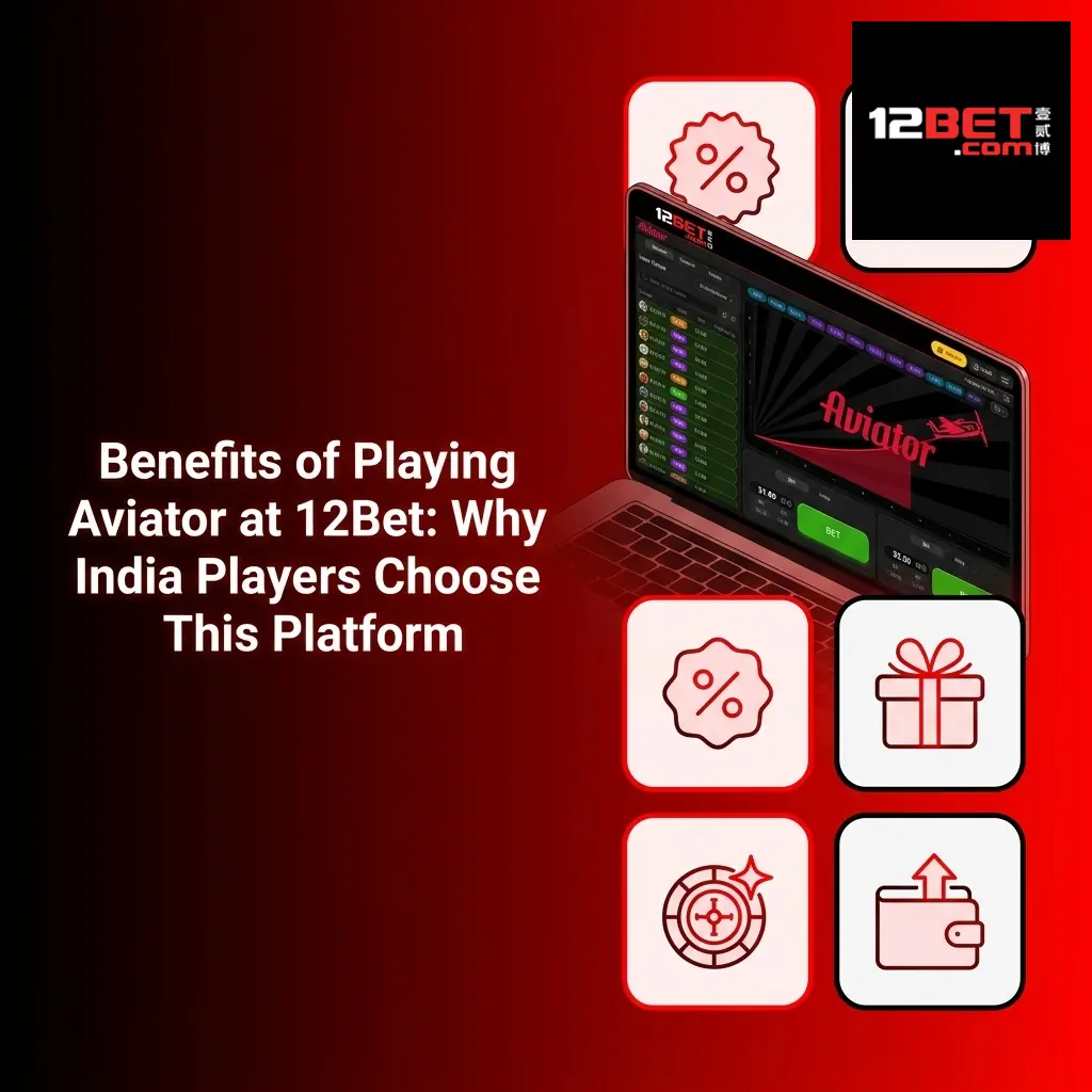 12Bet Aviator game benefits for Indian players showing fair gameplay, INR payments, and welcome bonus features