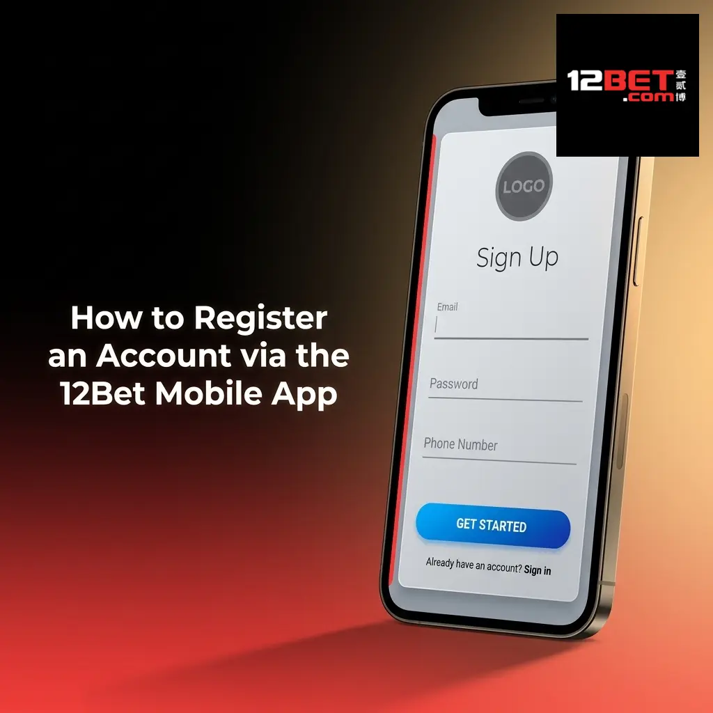 Step-by-step guide to registering a 12Bet account via mobile app in India for users aged 18 and above