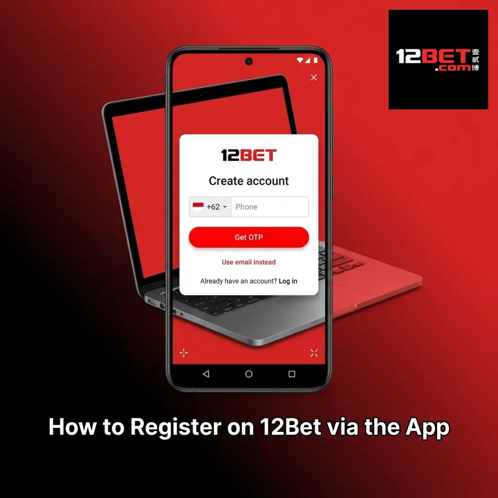 Step-by-step guide to registering on 12Bet app with form fields and welcome bonus details visible on screen