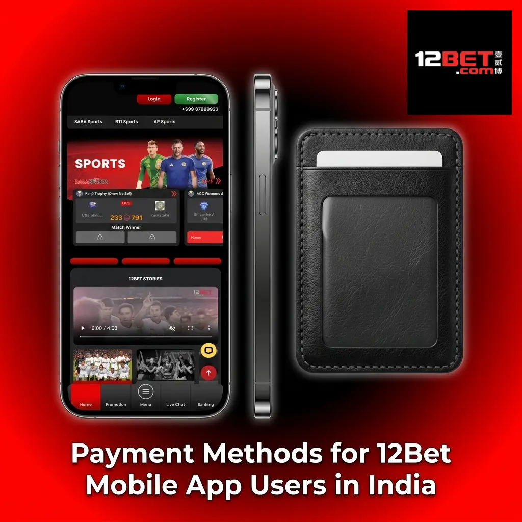 12Bet Mobile App payment methods in India including UPI, PhonePe, Google Pay, Net Banking, Paytm, Skrill, and Neteller