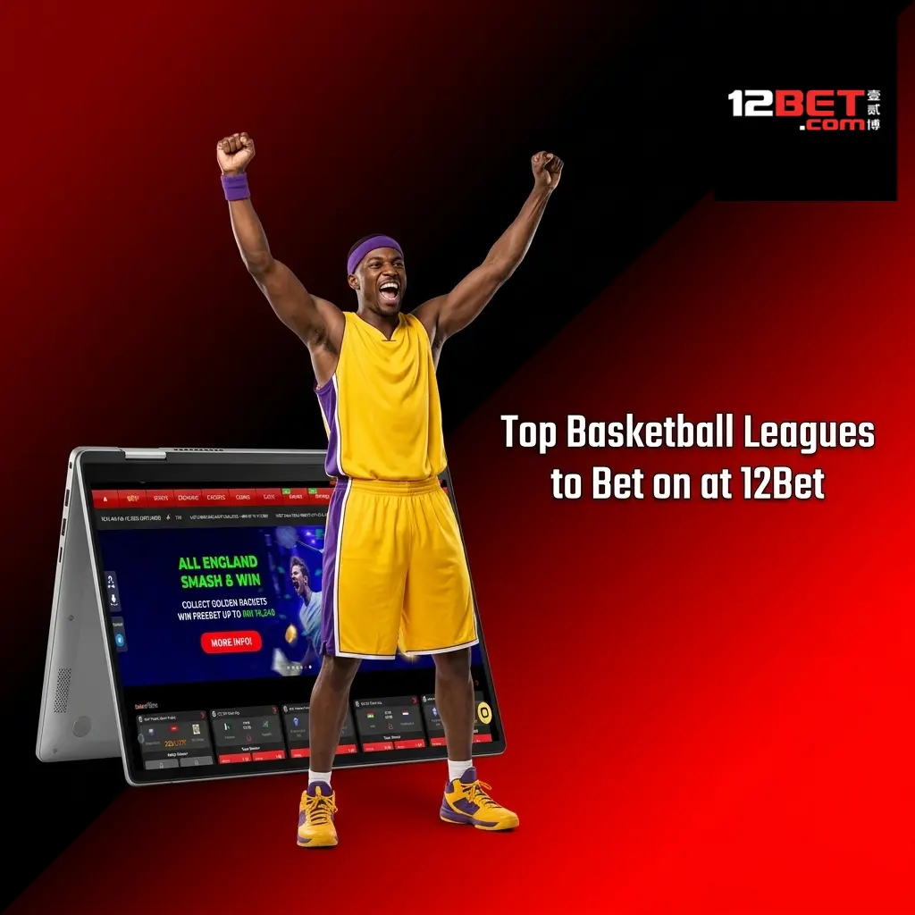 Top basketball leagues to bet on at 12Bet including NBA, EuroLeague, FIBA, NBL, CBA, Liga ACB, and NCAA