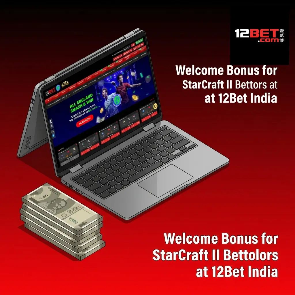 12Bet India welcome bonus offering 88% deposit match up to 8000 INR for StarCraft II esports betting